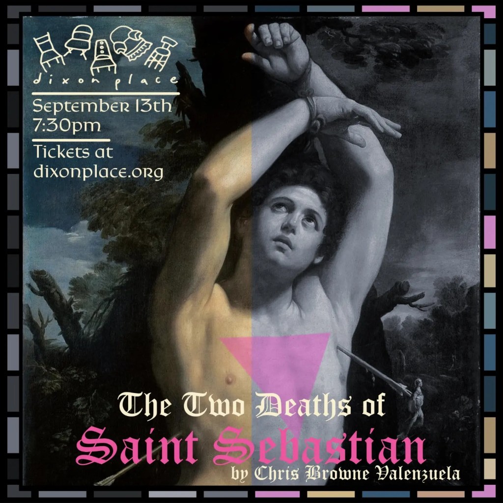 “The Two Deaths of Saint Sebastian” at Dixon&nbsp;Place